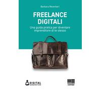 Freelance digitali. Una guida pratica per diventare imprenditore