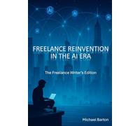 Freelance Reinvention in the AI Era: The Freelance Writer's Edition