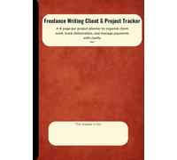 Freelance Writing Client & Project Tracker: A 4-page per project planner to organize client work, track deliverables, and manage payments with clarity: Red