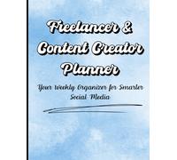 Freelancer & Content Creator Planner: Your Weekly Organizer for Smarter Social Media