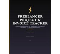 Freelancer Project & Invoice Tracker: Complete Business Log for Independent Contractors, Consultants & Creative Professionals