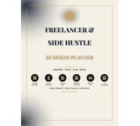 Freelancer & Side Hustle Business: Income Tracker, Client Project Planner, Invoice Log, Expense Tracker, Mileage Log & Tax Organizer