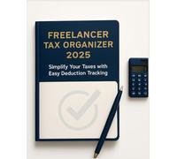 Freelancer Tax Organizer 2025: Simplify Your Taxes with Easy Deduction Tracking