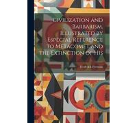 Freeman Frederi Civilization and Barbarism, Illustrated by Especial (Tascabile)