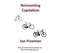Freeman Jon Reinventing Capitalism (Tascabile)