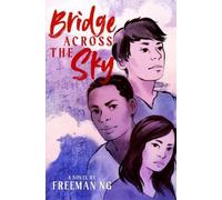 Freeman Ng Bridge Across the Sky (Copertina rigida)