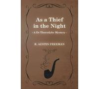 Freeman, R. Austin As A Thief In The Night (A Dr Thorndyke Mystery) Book NUOVO