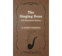 Freeman, R. Austin The Singing Bone (A Dr Thorndyke Mystery) Book NUOVO