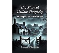 Freeman Wills Crof The Starvel Hollow Tragedy an Inspector French Ca (Tascabile)