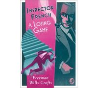 Freeman Wills Crofts Inspector French: A Losing Game (Tascabile)
