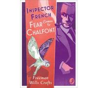 Freeman Wills Crofts Inspector French: Fear Comes to Chalfont (Tascabile)