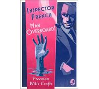 Freeman Wills Crofts Inspector French: Man Overboard (Tascabile)