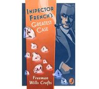 Freeman Wills Crofts Inspector French’s Greatest Case (Tascabile)
