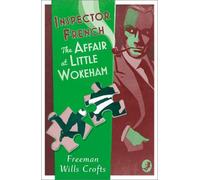Freeman Wills Crofts Inspector French: The Affair at Little Wokeham (Tascabile)