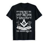Freemason Life Move Pretty Fast Citazione Look Around Design Maglietta