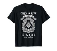 Freemason Unity Life Worthwhile Citazione Massoneria Design Maglietta