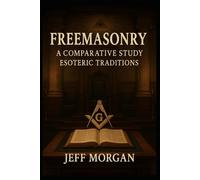 Freemasonry: A Comparative Study: Esoteric Traditions