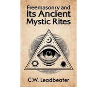 Freemasonry and its Ancient Mystic Rites (Tascabile)