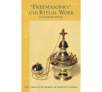 "Freemasonry" and Ritual Work: The Misraim Service: The Misraim Service - Texts and Documents from the Cognitive-Ritual Section of the Esoteric School 1904-1919