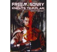 Freemasonry And The Knights Templar: Legacy Of Secrecy - Freemasonry And The Knights Templar: Legacy Of Secrecy