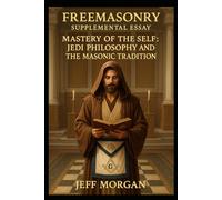 Freemasonry: Supplemental Essay: Mastery of the Self: Jedi Philosophy and the Masonic Tradition