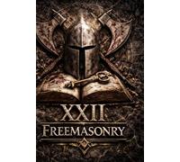 Freemasonry XXII Masonic Degree 22 - Knight of the Royal Axe: Production, Power, and the Hidden Architecture of Sovereignty in the Scottish Rite