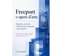 FREEPORT E OPERE D'ARTE: Deposito, transito, rischio fiscale, doganale e provenienza