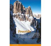 Freeride e scialpinismo in Sella e Sassolungo. 65 itinerari