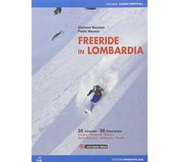 Freeride in Lombardia. 50 itinerari Livigno, Isolaccia, Bormio, Santa Caterina, Madesimo, Tonale. Ediz. multilingue