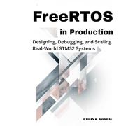FreeRTOS in Production: Designing, Debugging, and Scaling Real-World STM32 Systems