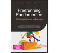 Freerunning Fundamenten: De Kunst van Parkour en Beweging