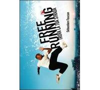 Freerunning. Trova la tua strada. Ediz. illustrata