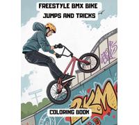 FREESTYLE BMX BIKE JUMPS AND TRICKS COLORING BOOK: Ideal gift for all ages / 105 Pages / COLOUR AND HAVE FUN