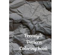 Freestyle Pattern coloring book: 52 freestyle patterns design for adults and children with fun and relaxation