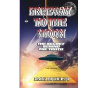 FREEWAY TO THE MOON: The Secret Behind The Truth