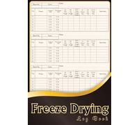 Freeze Drying Log Book: Home Freeze Drying Journal for Food Batches, Processing Notes, and Tray Records | Record Your Freeze Drying Maintenance