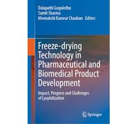 Freeze-drying Technology in Pharmaceutical and Biomedical Product Development: Impact, Progress and Challenges of Lyophilization