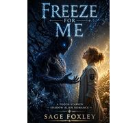 Freeze For Me: A Touch-Starved Shadow Alien Romance: 3