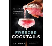 Freezer Cocktails : 75 cocktails that are ready when you are