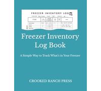 Freezer Inventory Log Book: A Simple Way to Track What’s in Your Freezer