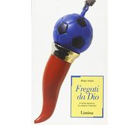 Fregati da Dio. Il folle destino di essere interisti