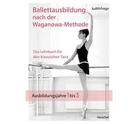 Frege Judith Ballettausbildung nach der Waganowa-Methode: Das (Copertina rigida)