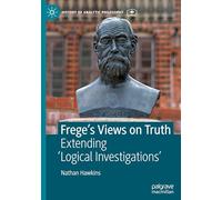 Frege's Views on Truth: Extending 'Logical Investigations'
