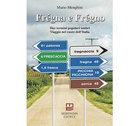Frégna e Frégno. Due termini popolari umbri. Viaggio nel cuore dell'Italia