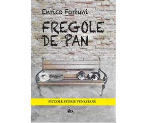 Fregole de pan. Piccole storie veneziane