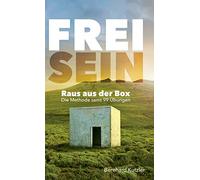 Frei sein: Raus aus der Box - Die Methode samt 99 Übungen
