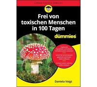 Frei von toxischen Menschen in 100 Tagen für Dummies