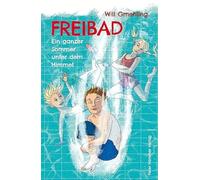 Freibad: Ein ganzer Sommer unter dem Himmel