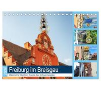 Freiburg im Breisgau. Malerische Stadt am Rande des Schwarzwaldes (Tischkalender 2026 DIN A5 quer), CALVENDO Monatskalender: Bei einem Bummel durch ... Bauten der historischen Altstadt.