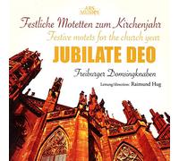 Freiburger Domsingknaben - Jubilate Deo: Festive Motets For The Church Year